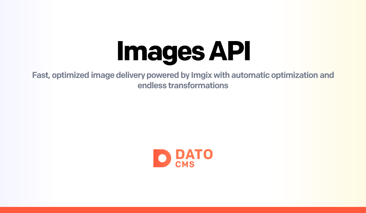Images API - Fast, Optimized Image Delivery & CDN | DatoCMS — DatoCMS