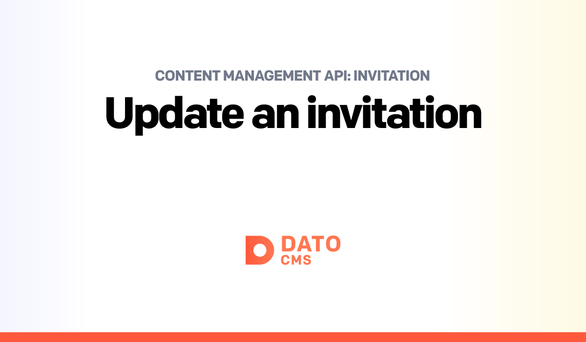 Invite Updated Update an invitation — Invitation — Content Management API — DatoCMS