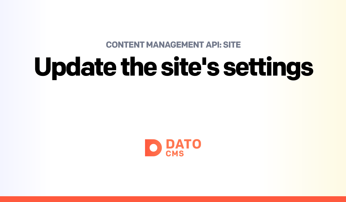 Update the site's settings — Site — Content Management API — DatoCMS