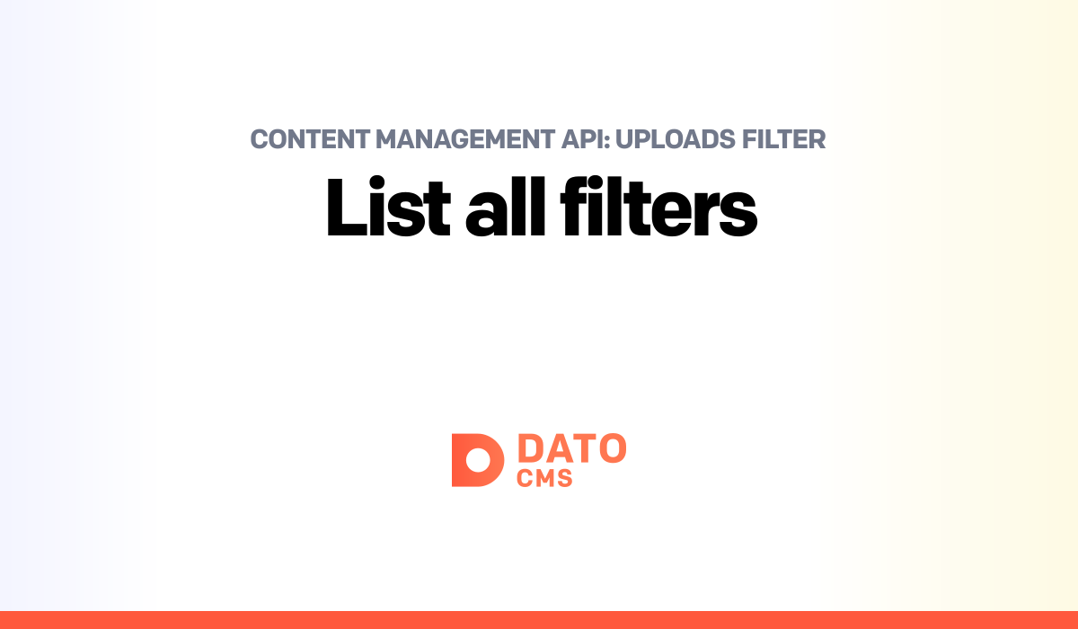 Index Collection Filter List all filters — Uploads filter — Content Management API — DatoCMS Docs