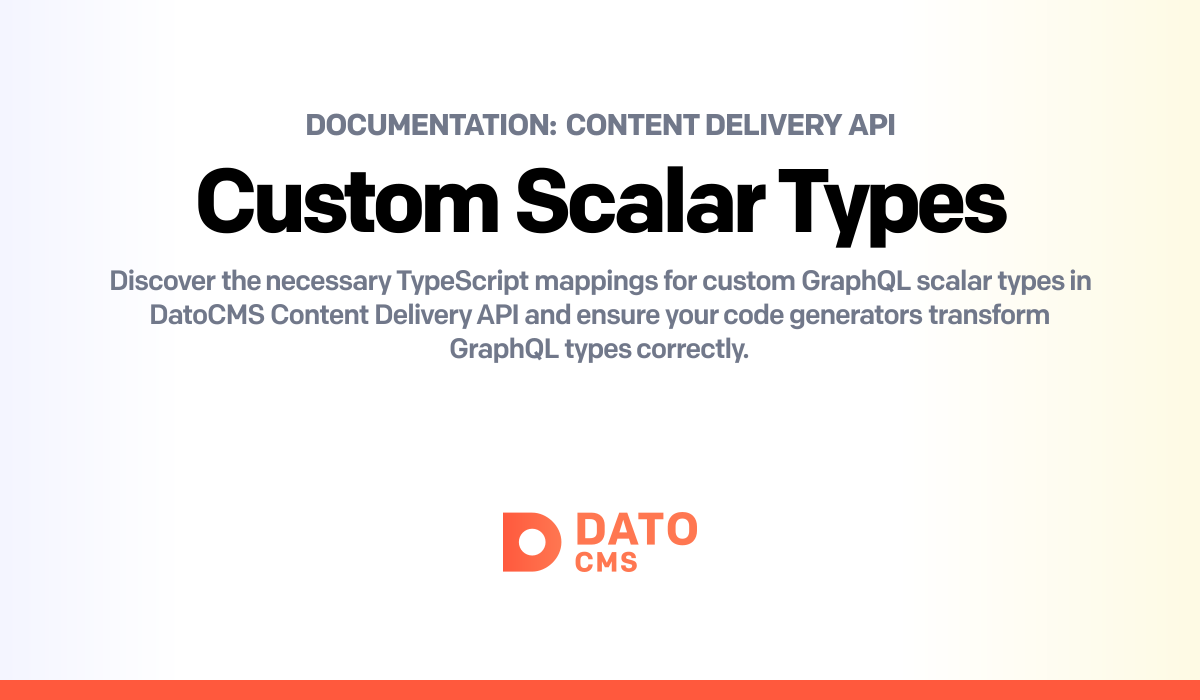 Scalar Select Api Version Content Delivery API: Custom Scalar Types — DatoCMS Docs